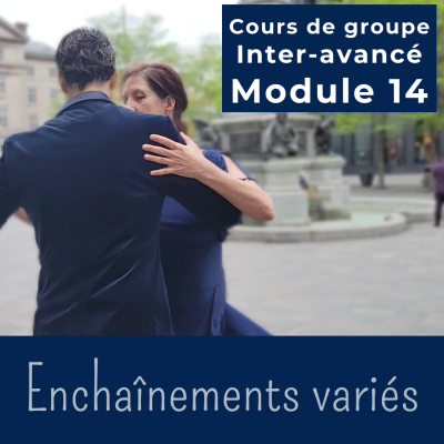 Cours de tango argentin - Module 14 ENCHAINEMENTS VARIÉS